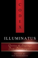 Codex Illuminatus: Quotes & Sayings of Dan Desmarques 108780843X Book Cover