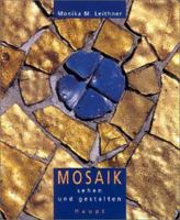 Mosaik sehen und gestalten. Geschichte, Materialien, Projekte. 3258058644 Book Cover