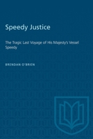 Speedy Justice: The Tragic Last Voyage of His Majesty's Vessel Speedy (Publications of the Osgoode Society) 0802029108 Book Cover