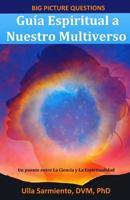 Guía Espiritual a Nuestro Multiverso (Big Picture Questions) 1983302910 Book Cover