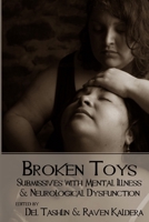 Broken Toys: Submissives with Mental Illness and Neurological Dysfunction 0990544117 Book Cover