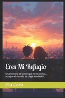 Eres Mi Refugio: Un amor que enseña y sana (Spanish Edition) B0DSCBGLV9 Book Cover