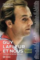 Guy Lafleur et nous: 50 regards sur l'homme et l'athlète 2761960580 Book Cover