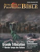 Actualité et Prophéties de la Bible Octobre-Décembre 2018: La Grande Tribulation et le Temps Final des Nations 1641060492 Book Cover