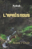 L'Après Nous: Avant l'Onde (French Edition) B0CKV5GJF8 Book Cover