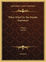 Who's Who? Or The Double Imposture: A Farce 1241033536 Book Cover