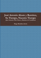 José Antonio Alzate y Ramírez, Su Tiempo, Nuestro Tiempo 6070071395 Book Cover