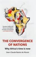 The Convergence of Nations: Why Africa's Time is Now 0992934931 Book Cover