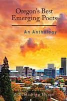 Oregon's Emerging Poets: An Anthology 1981334629 Book Cover
