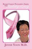 Breast Cancer Prevention Starts with Healthy Living 1463794835 Book Cover