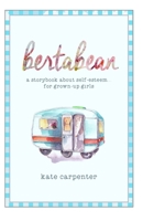 Bertabean: A Storybook about Self-Esteem for Grown-Up Girls 097174114X Book Cover