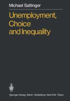 Unemployment, Choice and Inequality 3642705499 Book Cover