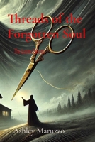Threads of the Forgotten Soul: The Loom's Descent (Thread of the Forgotten Soul) B0DXY43PBS Book Cover
