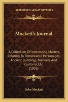 Mockett's Journal: A Collection of Interesting Matters Relating to Remarkable Personages, Ancient Buildings, Manners and Customs, &C., Beginning from the 50: Also, Particulars of Various Churches, Ori 1167002873 Book Cover