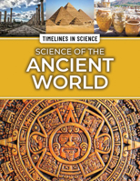 Science of the Ancient World (Timelines in Science) 1499477643 Book Cover