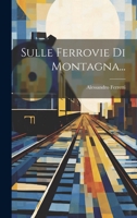 Sulle Ferrovie Di Montagna... 1021872261 Book Cover