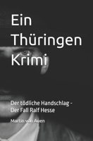 Ein Thüringen Krimi - Der Tödliche Handschlag: Der Fall Ralf Hesse (German Edition) B0GD7JRDWC Book Cover