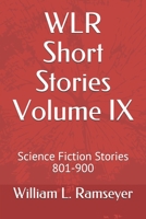 WLR Short Stories Volume IX: Science Fiction Stories 801-900 B08RR9SZQ9 Book Cover