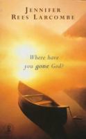 Where Have You Gone God 0340502746 Book Cover