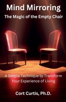 Mind Mirroring: The Magic of the Empty Chair B0CQLH8F2N Book Cover