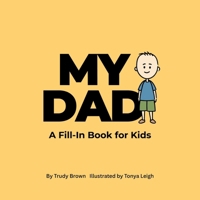 My Dad: A Fill-in book for kids (“All About My…” Fill-in Book Series for Kids) B0GY491NGJ Book Cover