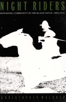 Night Riders: Defending Community in the Black Patch, 1890-1915 0822313936 Book Cover