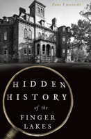 Hidden History of the Finger Lakes 1467138193 Book Cover