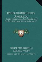 John Burroughs' America: Selections from the Writings of the Naturalist 0486297462 Book Cover