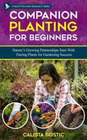 Companion Planting for Beginners: Nature's Growing Partnerships Start With Pairing Plants for Gardening Success B0DWMVXYJY Book Cover