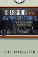 10 Lessons from New York City Schools: What Really Works to Improve Education 0807754498 Book Cover