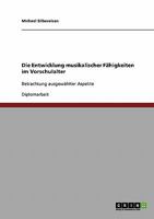 Die Entwicklung musikalischer Fähigkeiten im Vorschulalter: Betrachtung ausgewählter Aspekte 3638671062 Book Cover