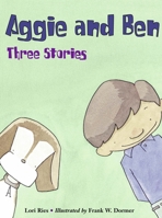 Aggie and Ben: Three Stories 1570916497 Book Cover