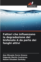 Fattori che influenzano la degradazione del bisfenolo A da parte dei fanghi attivi (Italian Edition) 6208546214 Book Cover