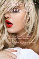 Feminized for Manly Men: An LGBTQ+, Voluntary Feminization, First Time, Short-Read Romance (Femboy to Gorgeous Girl) B0CRNVN8MY Book Cover