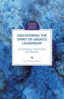 Discovering the Spirit of Ubuntu Leadership: Compassion, Community, and Respect 113752684X Book Cover