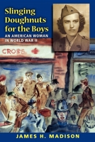 Slinging Doughnuts for the Boys: An American Woman in World War II 0253221072 Book Cover