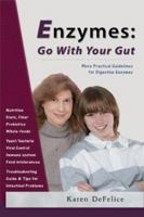 Enzymes: Go With Your Gut: More Practical Guidelines For Digestive Enzymes 0972591893 Book Cover