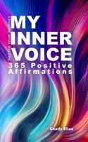 My Inner Voice: Daily Affirmations to Master My Journey (IN THE ZONE) 1965668038 Book Cover