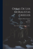 Obras De Los Moralistas Griegos: Marco Aurelio-teofrasto-epicteto-cebes... 1021193771 Book Cover