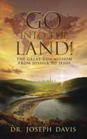 Go into the Land!: The Great Commission from Joshua to Jesus 1960180096 Book Cover