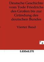 Deutsche Geschichte Vom Tode Friedrichs Des Gro En Bis Zur Gr Ndung Des Deutschen Bundes 3743446251 Book Cover