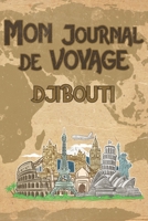 Mon Journal de Voyage Djibouti: 6x9 Carnet de voyage I Journal de voyage avec instructions, Checklists et Bucketlists, cadeau parfait pour votre s�jour � Djibouti et pour chaque voyageur. 1695554388 Book Cover