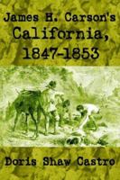 James H. Carson's California, 1847-1853 1425903800 Book Cover