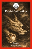 Daoist Cultivation, Book 34: Oral Formulas of the True Transmission of the Great Dao: A Traditional Daoist Inner Alchemy Manual B0GLPQGWH9 Book Cover