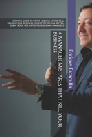 4 MANAGER MISTAKES THAT KILL YOUR BUSINESS: A SIMPLE GUIDE TO START LOOKING AT THE REAL REASON YOUR BUSINESS IS NOT PERFORMING BETTER. GREAT BOOK FOR ENTREPRENEURS AND MANAGERS B08732MMLC Book Cover