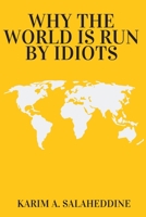 Why the World is Run by Idiots: The Flaws of Modern-day Democracy B08GRKFSHP Book Cover