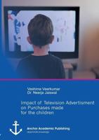 Impact of Television Advertisement on Purchases made for children 3954898861 Book Cover