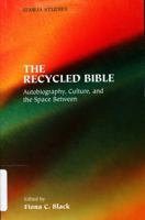 Recycled Bible: Autobiography, Culture, And the Space Between (Semeia Studies, No. 51.) 9004130888 Book Cover