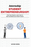 Student Entrepreneurship: Find your Passion, Learn How to Start, and Build your Dream Career! B08P4PBT2C Book Cover