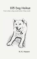 105 Dog Haikus 1547286172 Book Cover